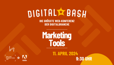Digital Bash – Marketing Tools powered by Adobe | 11.04.2024