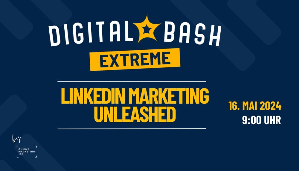 Digital Bash EXTREME - LinkedIn Marketing Unleashed